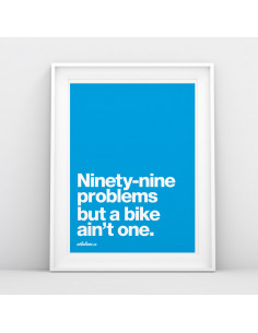 Ninety Nine Problems Colour Print