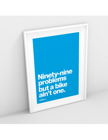 Ninety Nine Problems Colour Print