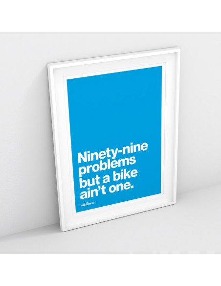 Ninety Nine Problems Colour Print