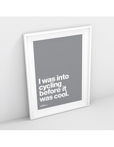 I was into cycling before it was cool Colour Print