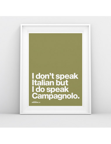 Don't speak Italian Speak Campagnolo Colour Print